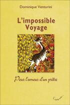 Couverture du livre « L'impossible voyage ; pour l'amour d'un prêtre » de Dominique Venturini aux éditions L'ephemere