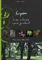 Couverture du livre « Lyon ; les arbres vous guident » de Felicien Lesec aux éditions Altissima