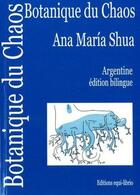 Couverture du livre « Botanique du chaos / botánica del caos » de Ana Maria Shua aux éditions Equi Librio