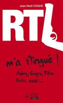 Couverture du livre « RTL m'a flingué ! ; Aubry, Guigou, Fillon, Borloo aussi... » de Jean-Noel Coghe aux éditions Les Lumieres De Lille