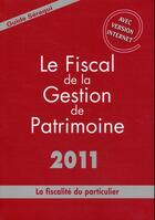 Couverture du livre « Le fiscal de la gestion de patrimoine 2011 ; la fiscalité du particulier » de Julien Seraqui aux éditions Seraqui