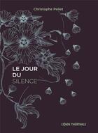Couverture du livre « Le jour du silence » de Christophe Pellet et Emma Rodriguez et Lucas Ennebeck aux éditions L'onde Theatrale