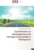 Couverture du livre « Contribution au développement de l'énergie renouvelable à Madagascar » de Hery Tiana Rakotondramiarana aux éditions Editions Universitaires Europeennes