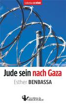 Couverture du livre « Jude sein nach Gaza » de Esther Benbassa aux éditions Les Editions Du Crieur Public