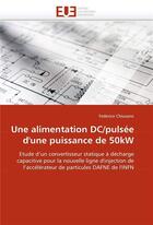 Couverture du livre « Une alimentation dc/pulsee d'une puissance de 50kw » de Chiusano Federico aux éditions Editions Universitaires Europeennes