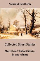 Couverture du livre « Collected Short Stories: More than 70 Short Stories in one volume » de Nathaniel Hawthorne aux éditions E-artnow