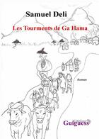 Couverture du livre « Les tourments de Ga Hama » de Samuel Deli aux éditions Guiguess Editions