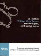 Couverture du livre « Le recit de william wells brown, esclave fugitif, ecrit par lui-meme » de Brown William Wells aux éditions Presses Universitaires De Rouen Et Du Havre