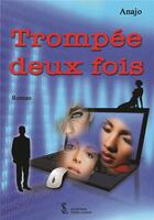 Couverture du livre « Trompee deux fois » de Anajo aux éditions Sydney Laurent