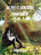 Couverture du livre « Au pied de mon arbre compagnon » de Vicky Valance aux éditions Librinova