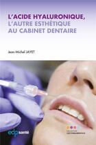 Couverture du livre « L'acide hyaluronique ; l'autre esthétique au cabinet dentaire » de Jean-Michel Jayet aux éditions Parresia