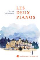 Couverture du livre « Les deux pianos » de Olivier Courthiade aux éditions Editions Du Refuge