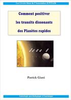 Couverture du livre « Comment positiver les transits dissonants des planètes rapides » de Patrick Giani aux éditions Jupitair