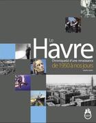 Couverture du livre « Le Havre ; chronique(s) d'une renaissance de 1950 à nos jours » de Isabelle Letelie aux éditions Studio 1517