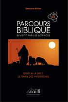 Couverture du livre « Parcours biblique revisité par les sciences t.1 ; Israël et la Bible, le temps des patriarches » de Edouard Rivier aux éditions De Suffren