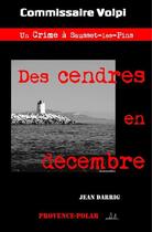 Couverture du livre « Des cendres en décembre » de Jean Darrig aux éditions Provence-polar