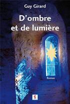 Couverture du livre « D'ombre et de lumière » de Guy Girard aux éditions Association Des Auteurs De Ç Editions