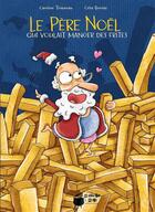 Couverture du livre « Le Père Noël qui voulait manger des frites » de Caroline Triaureau et Celia Bornas aux éditions La Marmite A Mots