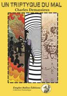 Couverture du livre « Un triptyque du mal » de Charles Demassieux aux éditions Emylee Balins