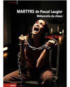 Couverture du livre « Martyrs de Pascal Laugier ; mélancolie du chaos » de Frederic Astruc aux éditions Rouge Profond