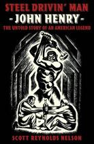 Couverture du livre « Steel Drivin' Man: John Henry: the Untold Story of an American Legend » de Nelson Scott Reynolds aux éditions Oxford University Press Usa