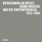 Couverture du livre « On becoming an artist : isamu noguchi and his contemporaries, 1922-1960 » de Wolf Amy aux éditions Dap Artbook