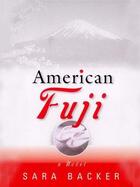 Couverture du livre « American Fuji » de Sara Backer aux éditions Penguin Group Us