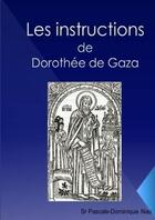 Couverture du livre « Les instructions: de dorothee de gaza » de Sr Nau P-D. aux éditions Lulu