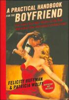 Couverture du livre « A Practical Handbook for the Boyfriend » de Felicity Huffman aux éditions Hyperion