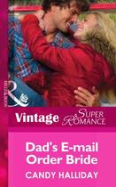 Couverture du livre « Dad's E-mail Order Bride (Mills & Boon Vintage Superromance) (Alaska B » de Candy Halliday aux éditions Mills & Boon Series