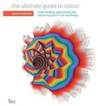 Couverture du livre « The ultimate guide to colour » de Triedman Karen aux éditions Ilex