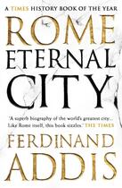 Couverture du livre « ROME - ETERNAL CITY » de Ferdinand Addis aux éditions Head Of Zeus