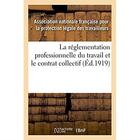 Couverture du livre « La reglementation professionnelle du travail et le contrat collectif » de Des Travailleurs aux éditions Hachette Bnf