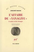 Couverture du livre « L'affaire du yanagiyu et autres récits etranges » de Jun'Ichiro Tanizaki aux éditions Gallimard
