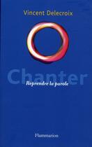 Couverture du livre « Chanter » de Vincent Delecroix aux éditions Flammarion