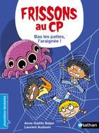 Couverture du livre « Frissons au CP : Bas les pattes, l'araignée ! » de Laurent Audouin et Anne-Gaelle Balpe aux éditions Nathan