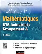 Couverture du livre « Mathématiques BTS industriels-groupement A ; cours conforme au référentiel, QCM, exercices et sujets » de Chevrier et Laurent Lubrano aux éditions Dunod