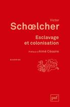 Couverture du livre « Esclavage et colonisation » de Victor Schoelcher aux éditions Puf