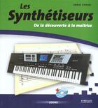 Couverture du livre « Les Synthetiseurs ; De La Decouverte A La Maistrise » de Daniel Ichbiah aux éditions Eyrolles