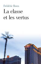 Couverture du livre « La classe et les vertus » de Frederic Roux aux éditions Fayard
