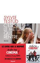 Couverture du livre « C'est le métier qui rentre » de Sylvie Testud aux éditions Fayard