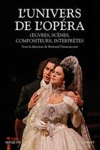 Couverture du livre « L'univers de l'opéra » de Bertrand Dermoncourt aux éditions Bouquins