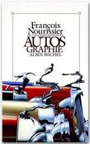 Couverture du livre « Autos graphie » de Francois Nourissier aux éditions Albin Michel