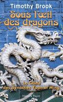 Couverture du livre « Sous l'oeil des dragons » de Timothy Brook aux éditions Payot