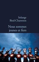 Couverture du livre « Nous sommes jeunes et fiers » de Solange Bied-Charreton aux éditions Stock