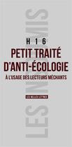 Couverture du livre « Petit traité d'anti-écologie à l'usage des lecteurs méchants » de H16 aux éditions Belles Lettres