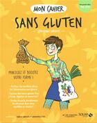 Couverture du livre « Mon cahier : sans gluten » de Isabelle Maroger et Veronique Liegeois et Mademoiselle Eve aux éditions Solar