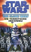 Couverture du livre « Star wars t.93 ; the clone wars ; en territoire inconnu » de Karen Miller aux éditions Fleuve Editions