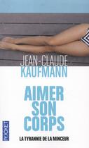 Couverture du livre « Aimer son corps » de Jean-Claude Kaufmann aux éditions Pocket