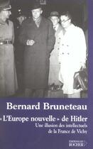 Couverture du livre « L'europe nouvelle de hitler - une illusion des intellectuels de la france de vichy » de Bernard Bruneteau aux éditions Rocher